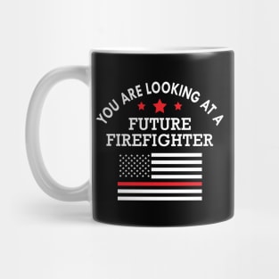 Future Fire Fighter - You are looking at future fire fighter Mug